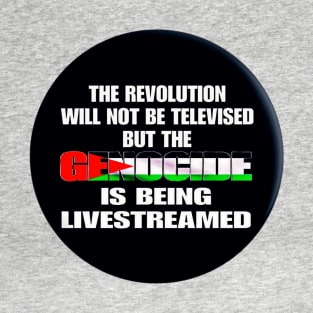 The Revolution Will Not Be Televised But The Genocide Is Being Livestreamed - Flag Colors - Round - Double-sided T-Shirt